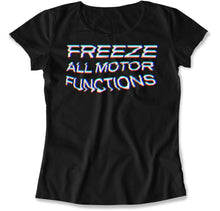 Load image into Gallery viewer, Freeze All Motor Functions - T Shirt - Freeze_All_Motor_Functions_women_black