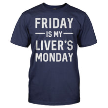 Load image into Gallery viewer, Friday Is My Liver's Monday - T Shirt - Friday_Is_My_Liver_s_Monday_navy