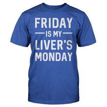 Load image into Gallery viewer, Friday Is My Liver's Monday - T Shirt - Friday_Is_My_Liver_s_Monday_royal