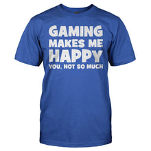 Load image into Gallery viewer, Gaming Makes Me Happy - T Shirt - GAMING_MAKES_ME_HAPPY_-_Men_-_royalblue