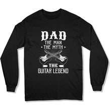Load image into Gallery viewer, Dad The Man The Myth The Guitar Legend - T Shirt - GD-01 - GD-01---black-longsleeve