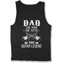 Load image into Gallery viewer, Dad The Man The Myth The Guitar Legend - T Shirt - GD-01 - GD-01---black-tank