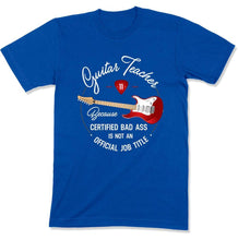Load image into Gallery viewer, Guitar Teacher Because Badass Isn't a Job Title - T Shirt - GD-04 - GD-04---blue-tee