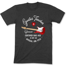 Load image into Gallery viewer, Guitar Teacher Because Badass Isn't a Job Title - T Shirt - GD-04 - GD-04---charcoal-heather-tee