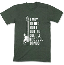 Load image into Gallery viewer, I May Be Old But I Got To See All The Cool Bands - T Shirt - GD-13 - GD-13---forest-tee