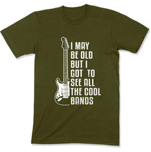 Load image into Gallery viewer, I May Be Old But I Got To See All The Cool Bands - T Shirt - GD-13 - GD-13---military-tee