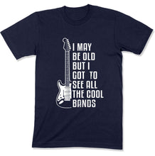 Load image into Gallery viewer, I May Be Old But I Got To See All The Cool Bands - T Shirt - GD-13 - GD-13---navy-tee