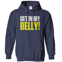 Load image into Gallery viewer, Get In My Belly! - T Shirt - GET_IN_MY_BELLY_-_hoodies_-_navy