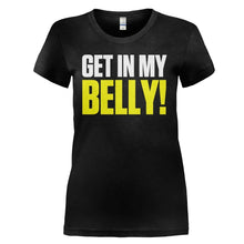 Load image into Gallery viewer, Get In My Belly! - T Shirt - GET_IN_MY_BELLY_-_ladies_-_black