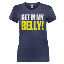 Load image into Gallery viewer, Get In My Belly! - T Shirt - GET_IN_MY_BELLY_-_ladies_-_navy
