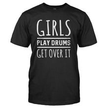 Load image into Gallery viewer, Girls Play Drums. Get Over It - T Shirt - GIRLS_PLAY_DRUMS_GET_OVER_IT_-_Men_-_black