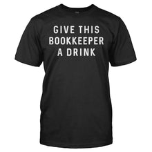 Load image into Gallery viewer, Give This Bookkeeper A Drink - T Shirt - GIVE_THIS_BOOKKEEPER_A_DRINK_-_Men_-_black