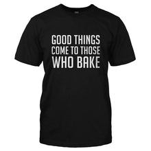 Load image into Gallery viewer, Good Things Come To Those Who Bake - T Shirt - GOOD_THINGS_COME_TO_THOSE_WHO_BAKE-_Men_-_Black