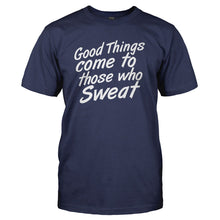 Load image into Gallery viewer, Good Things Come To Those Who Sweat - T Shirt - GOOD_THINGS_COME_TO_THOSE_WHO_SWEAT_-_Men_-_navyblue