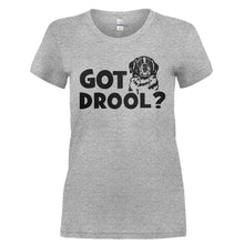 Load image into Gallery viewer, Got Drool? - T Shirt - GOT_DROOL-_Ladies_-_Grey
