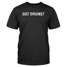 Load image into Gallery viewer, Got Drums? - T Shirt - GOT_DRUMS_-_Men_-_black