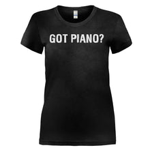 Load image into Gallery viewer, Got Piano? - T Shirt - GOT_PIANO_-_Ladies_-_black