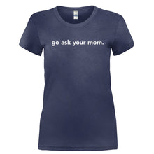 Load image into Gallery viewer, Go Ask Your Mom. - T Shirt - GO_ASK_YOUR_MOM-_Ladies_-_Navy