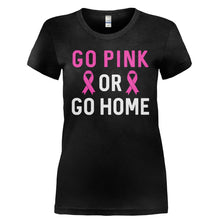 Load image into Gallery viewer, Go Pink Or Go Home - T Shirt - GO_PINK_OR_GO_HOME-_Ladies_-_Black