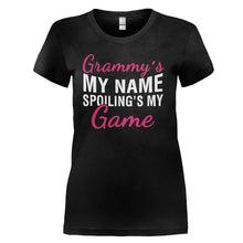 Load image into Gallery viewer, Grammy's My Name. Spoiling's My Game. - T Shirt - GRAMMY_S_MY_NAME_SPOILING_S_MY_GAME_-_Ladies_-_black