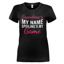Load image into Gallery viewer, Grandma's My Name. Spoiling's My Game. - T Shirt - GRANDMA_S_MY_NAME_SPOILING_S_MY_GAME_-_Ladies_-_black