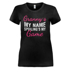 Load image into Gallery viewer, Granny's My Name. Spoiling's My Game. - T Shirt - GRANNY_S_MY_NAME_SPOILING_S_MY_GAME_-_Ladies_-_black