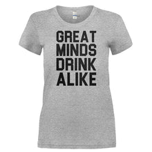 Load image into Gallery viewer, Great Minds Drink Alike - T Shirt - GREAT_MINDS_DRINK_ALIKE-_Ladies_-_Grey