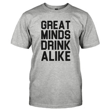 Load image into Gallery viewer, Great Minds Drink Alike - T Shirt - GREAT_MINDS_DRINK_ALIKE-_Men_-_Grey
