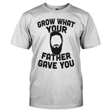 Load image into Gallery viewer, Grow What Your Father Gave You - T Shirt - GROW_WHAT_YOUR_FATHER_GAVE_YOU_-_men_-_white
