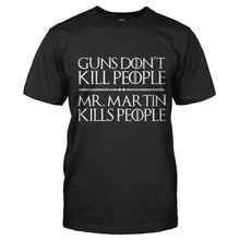 Load image into Gallery viewer, Guns Don't Kill People. Mr. Martin Kills People. - T Shirt - GUNS-DON_T-KILL-PEOPLE.-MR.-MARTIN-KILLS-PEOPLE.---mens-black