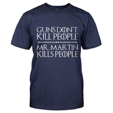 Load image into Gallery viewer, Guns Don't Kill People. Mr. Martin Kills People. - T Shirt - GUNS-DON_T-KILL-PEOPLE.-MR.-MARTIN-KILLS-PEOPLE.---mens-navy