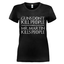 Load image into Gallery viewer, Guns Don't Kill People. Mr. Martin Kills People. - T Shirt - GUNS-DON_T-KILL-PEOPLE.-MR.-MARTIN-KILLS-PEOPLE.---womens-black