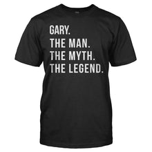 Load image into Gallery viewer, Gary. The Man. The Myth. The Legend. - T Shirt - Gary_men_black