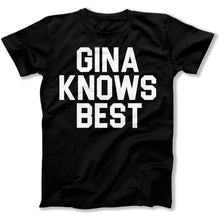 Load image into Gallery viewer, Gina Knows Best - T Shirt - Gina_Knows_Best_men_black