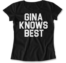 Load image into Gallery viewer, Gina Knows Best - T Shirt - Gina_Knows_Best_women_black