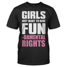 Load image into Gallery viewer, Girls Just Want To Have Fun...damental Rights - T Shirt - Girls_Just_Want_To_Have_Fun_men_black