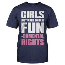 Load image into Gallery viewer, Girls Just Want To Have Fun...damental Rights - T Shirt - Girls_Just_Want_To_Have_Fun_men_navy