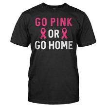 Load image into Gallery viewer, Go Pink Or Go Home - T Shirt - Go_Pink_Or_Go_Home_men_black