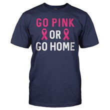 Load image into Gallery viewer, Go Pink Or Go Home - T Shirt - Go_Pink_Or_Go_Home_men_navy