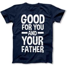 Load image into Gallery viewer, Good For You and Your Father - T Shirt - Good_For_You_and_Your_Father_men_navy