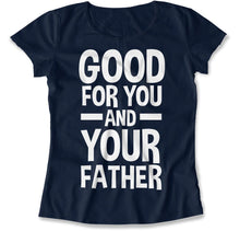 Load image into Gallery viewer, Good For You and Your Father - T Shirt - Good_For_You_and_Your_Father_women_navy
