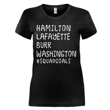 Load image into Gallery viewer, Hamilton, Lafayette, Burr, Washington #SquadGoals - T Shirt - HAMILTON_LAFAYETTE_BURR_WASHINGTON_SQUADGOALS_-_Ladies_-_black