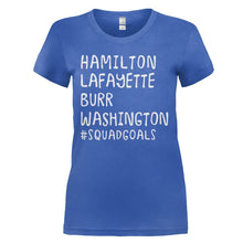 Load image into Gallery viewer, Hamilton, Lafayette, Burr, Washington #SquadGoals - T Shirt - HAMILTON_LAFAYETTE_BURR_WASHINGTON_SQUADGOALS_-_Ladies_-_royalblue
