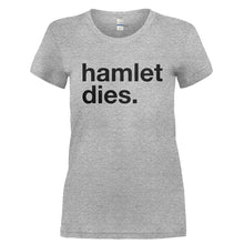 Load image into Gallery viewer, Hamlet Dies. - T Shirt - HAMLET_DIES-_Ladies_-_Grey