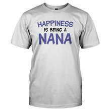 Load image into Gallery viewer, Happiness Is Being A Nana - T Shirt - HAPPINESS_IS_BEING_A_NANA_-_Men_-_white