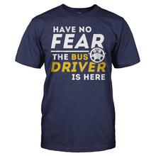 Load image into Gallery viewer, Have No Fear, The Bus Driver Is Here - T Shirt - HAVE_NO_FEAR_THE_BUS_DRIVER_IS_HERE_-_Men_-_navyblue