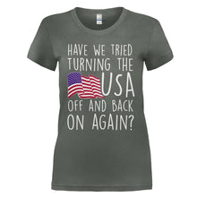 Load image into Gallery viewer, Have We Tried Turning the USA Off and Back on Again - T Shirt - HAVE_WE_TRIED_TURNING_THE_USA_OFF_AND_BACK_ON_AGAIN_-_ladies_-_charcoal