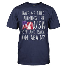 Load image into Gallery viewer, Have We Tried Turning the USA Off and Back on Again - T Shirt - HAVE_WE_TRIED_TURNING_THE_USA_OFF_AND_BACK_ON_AGAIN_-_men_-_navyblue