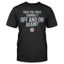 Load image into Gallery viewer, Have You Tried Turning it Off and On Again - T Shirt - HAVE_YOU_TRIED_TURNING_IT_OFF_AND_ON_AGAIN_-_Men_-_black