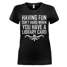 Load image into Gallery viewer, Having Fun Isn't Hard - T Shirt - HAVING_FUN_ISN_T_HARD_-_Ladies_-_black